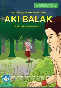 Image of Aki Balak: Cerita Rakyat Kalimantan Utara