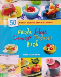 Image of 50 Resep Sajian Enak Isi Buah : Anak Sehat Gemar Makan Buah