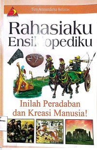 Image of Rahasiaku Ensiklopediku : Inilah peradaban dan Kreasi Manusia