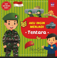 Image of Saat Aku Besar Nanti : Aku Ingin Menjadi Tentara